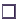 □